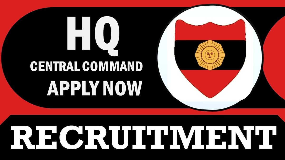HQ Central Command Group C Recruitment 2024: Notification Out, Check Post, Age, Selection Process and Process to Apply