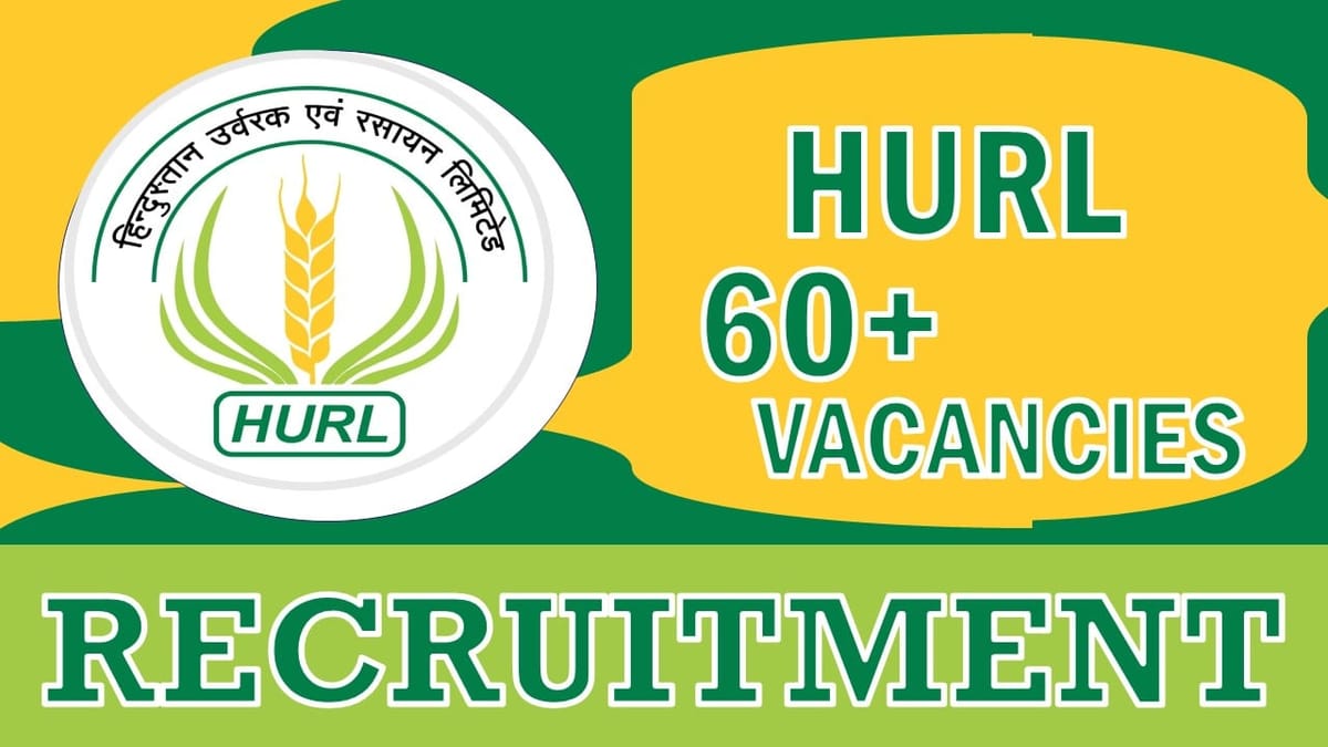 Hindustan Urvarak and Rasayan Recruitment 2024: New Opportunity Released for 60+ Vacancies, Check Posts, Age, Qualifications, Salary, Selection Process and How to Apply