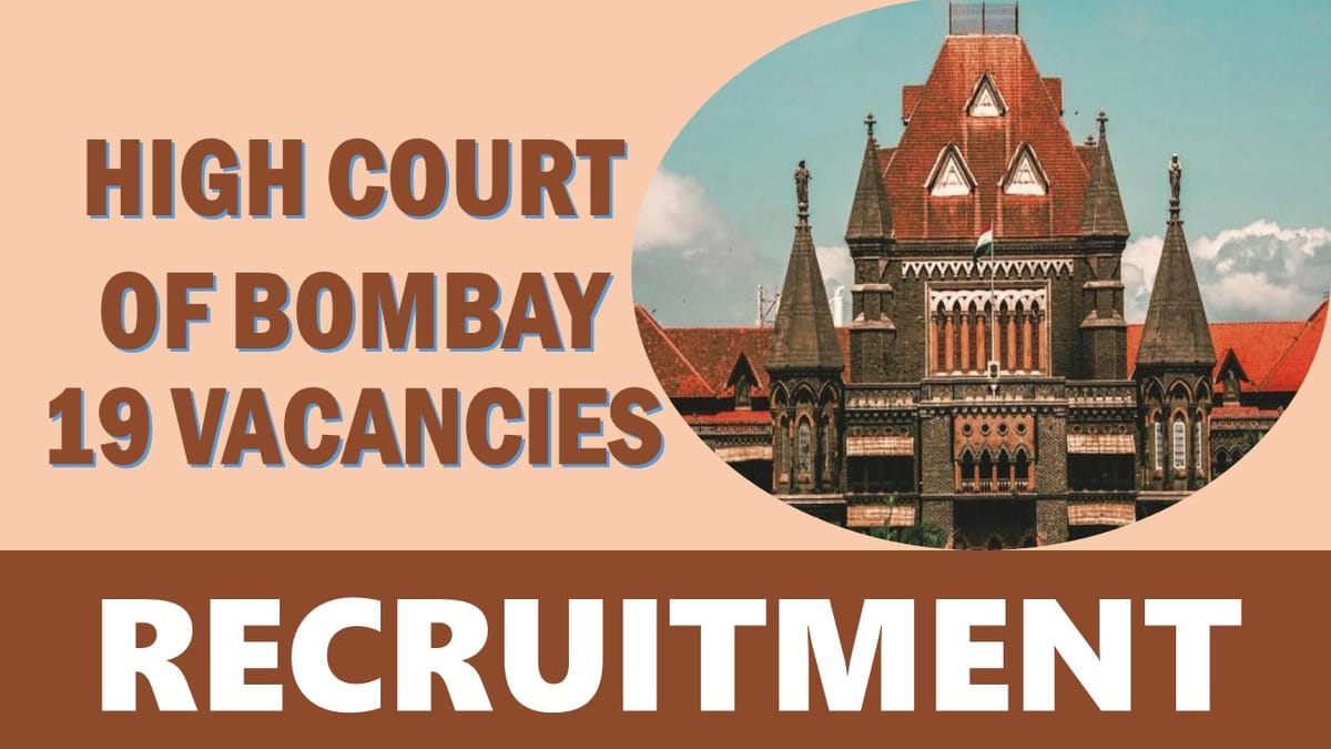 High Court of Bombay Recruitment 2024: Monthly Salary Up to 194660, Check Post, Qualification and Other Details