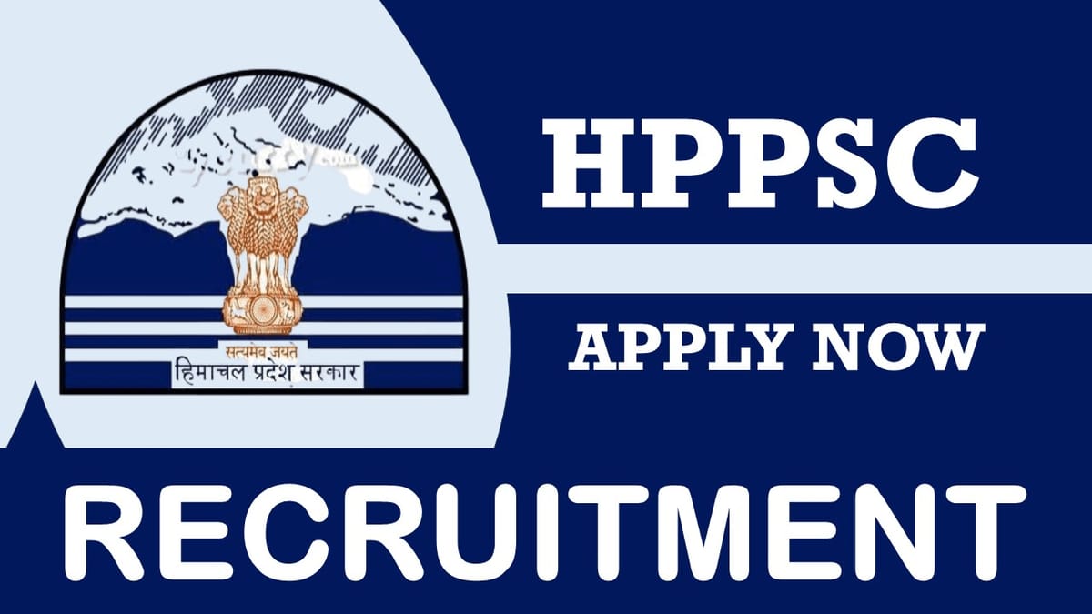 HPPSC Recruitment 2024: Check Post, Vacancies, Pay Scale, Qualification, Selection Process and How to Apply