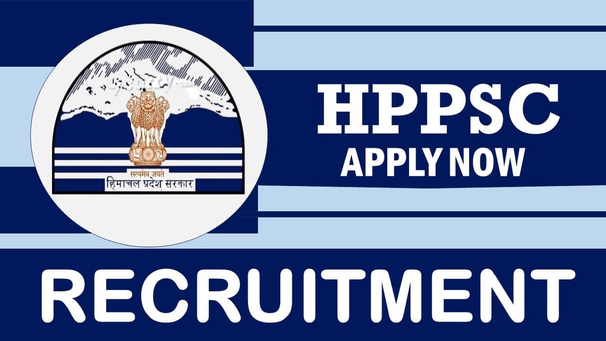 HPPSC Recruitment 2024: Monthly Salary Up to 122700, Check Post, Qualification, and How to Apply