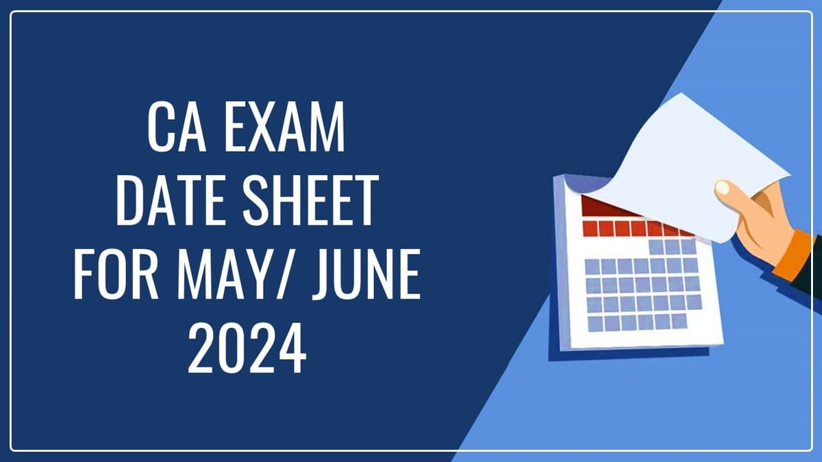 ICAI releases Date Sheet for May/ June 2024 CA Foundation, Intermediate and Final Course Examination