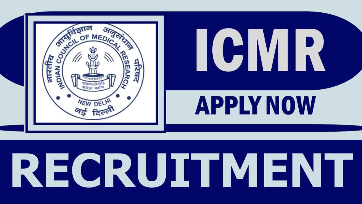 ICMR Recruitment 2024: New Notification Out, Check Position, Age, Salary, Qualification and Interview Details