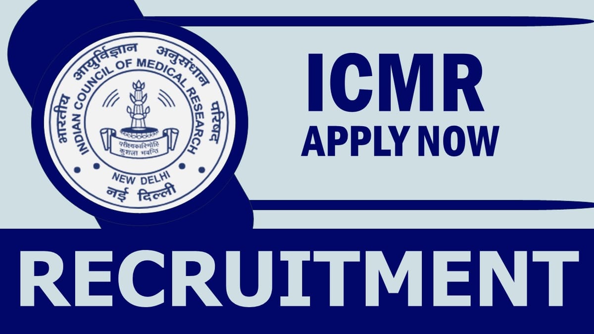 ICMR Recruitment 2024: New Opportunity Out, Check Position, Age, Qualification, Selection Process and Process to Apply