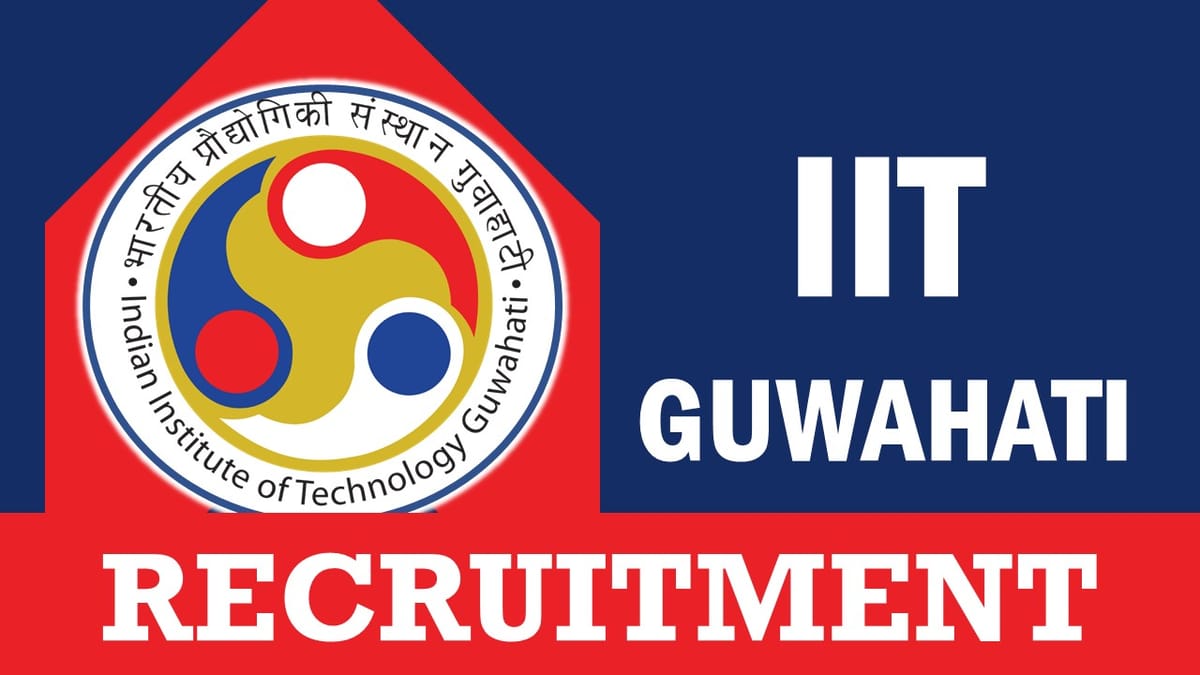 IIT Guwahati Recruitment 2024: Monthly Salary Upto 36580, Check Post, Qualification, Selection Process and How to Apply