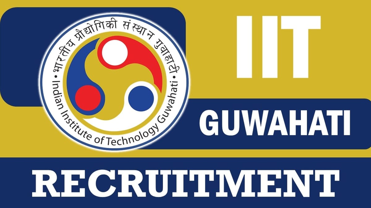 IIT Guwahati Recruitment 2024: Check Post, Vacancies, Qualification and Interview Details