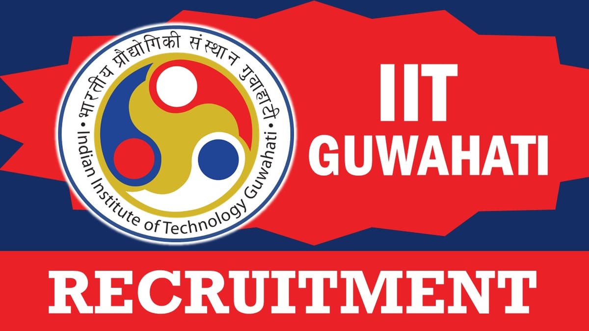 IIT Guwahati Recruitment 2024: New Opportunity Out, Check Post, Salary, Qualification, Selection Process and Applying Procedure