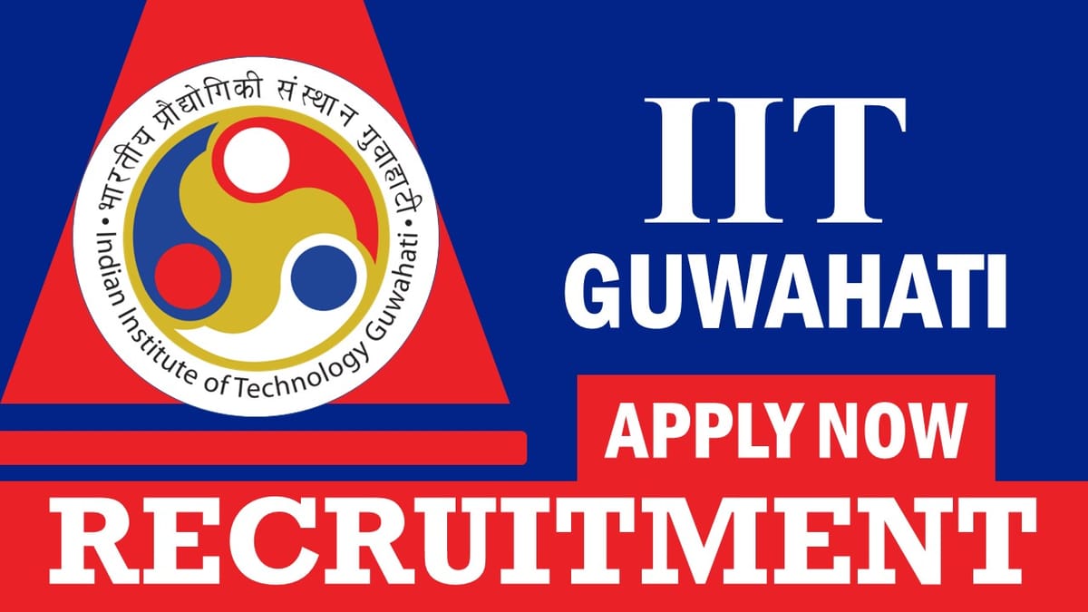 IIT Guwahati Recruitment 2024: Monthly Salary Upto 41300, Check Post, Qualification, Selection Process and How to Apply