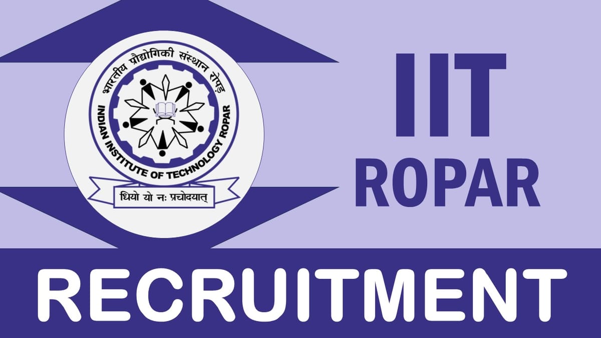 IIT Ropar Recruitment 2024:  Monthly Salary Up to 31000, Check Post, Vacancy, Qualification and Interview Details