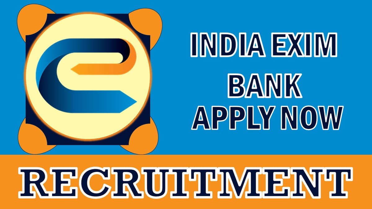 India Exim Bank Recruitment 2024: Annual CTC 29 Lakh per Annum, Check Post, Qualification, Experience, Salary and How to Apply