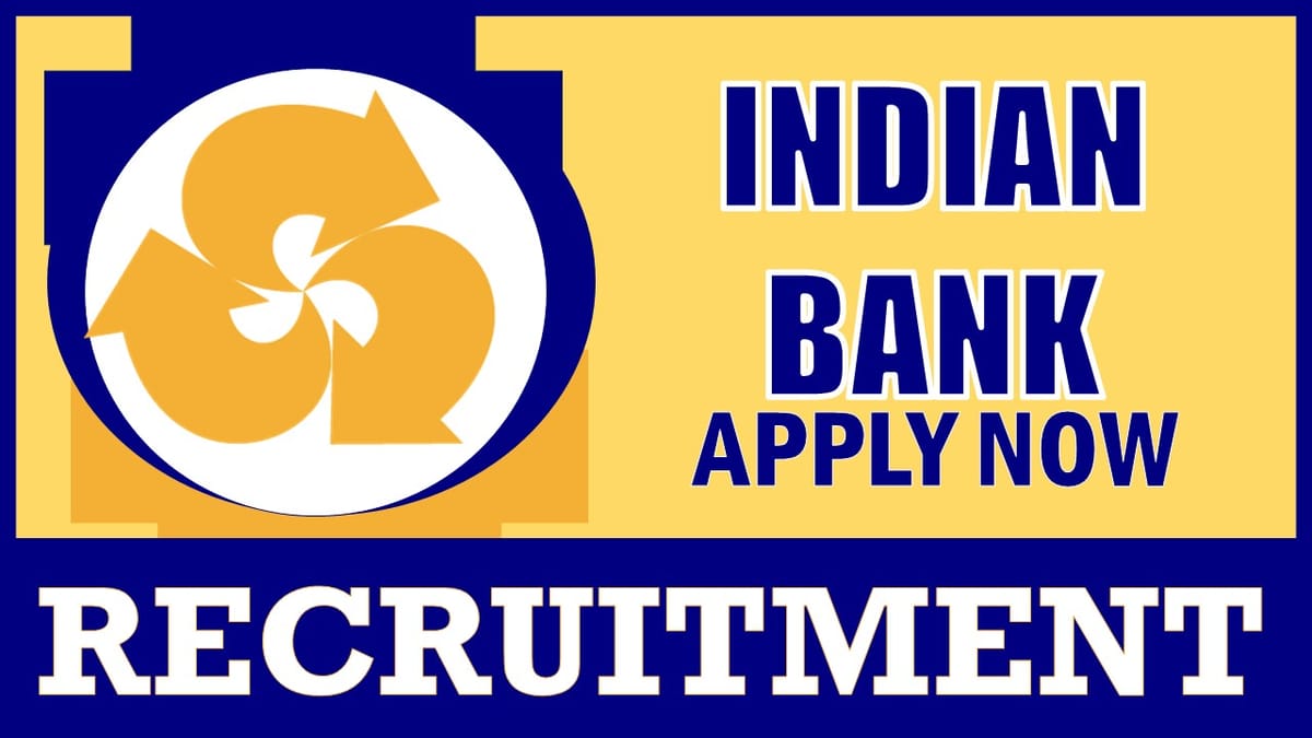 Indian Bank Recruitment 2024: New Opportunity Released, Check Post, Qualification, Age and Other Vital Information