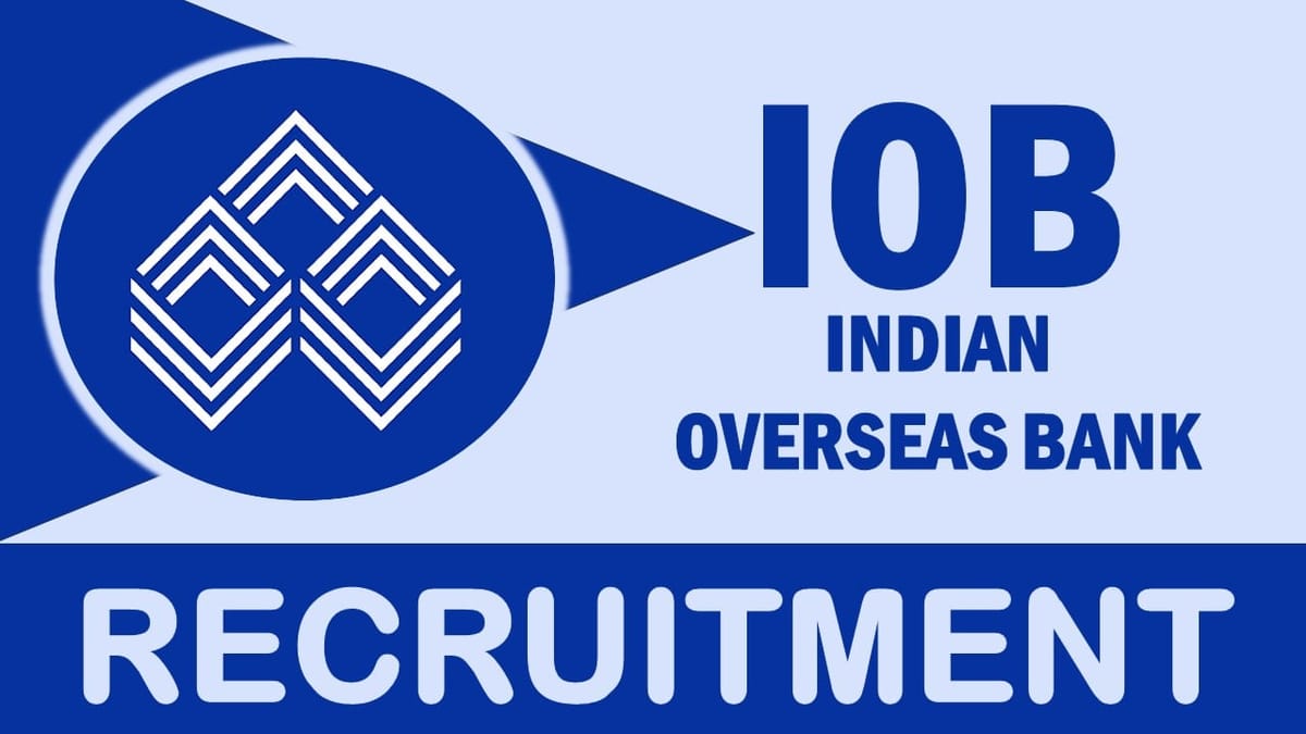 IOB Recruitment 2024: Salary Up to Rs.80000 Per Month , Check Posts, Vacancy, Qualification and Process to Apply