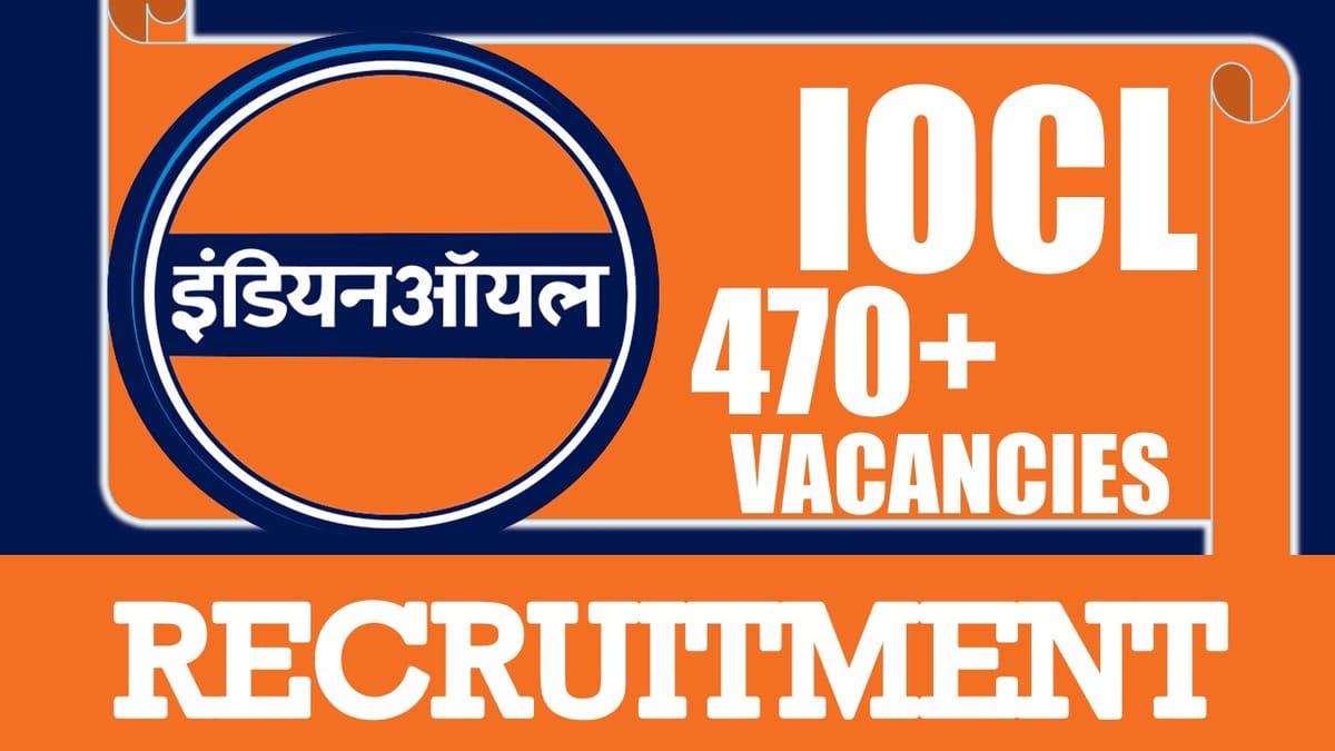 IOCL Recruitment 2024: New Notification Out for 470+ Vacancies, Check Posts, Qualification, Age and Process to Apply