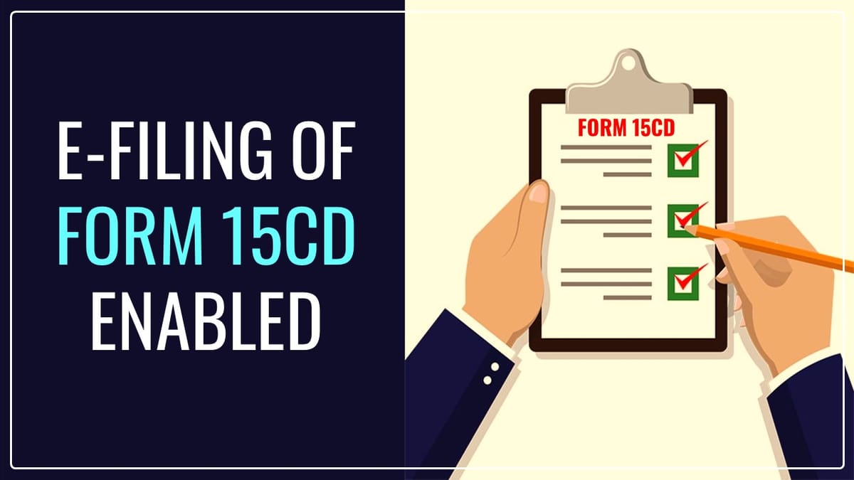 IT Department enabled e-filing of Form 15CD for FY 2023-24