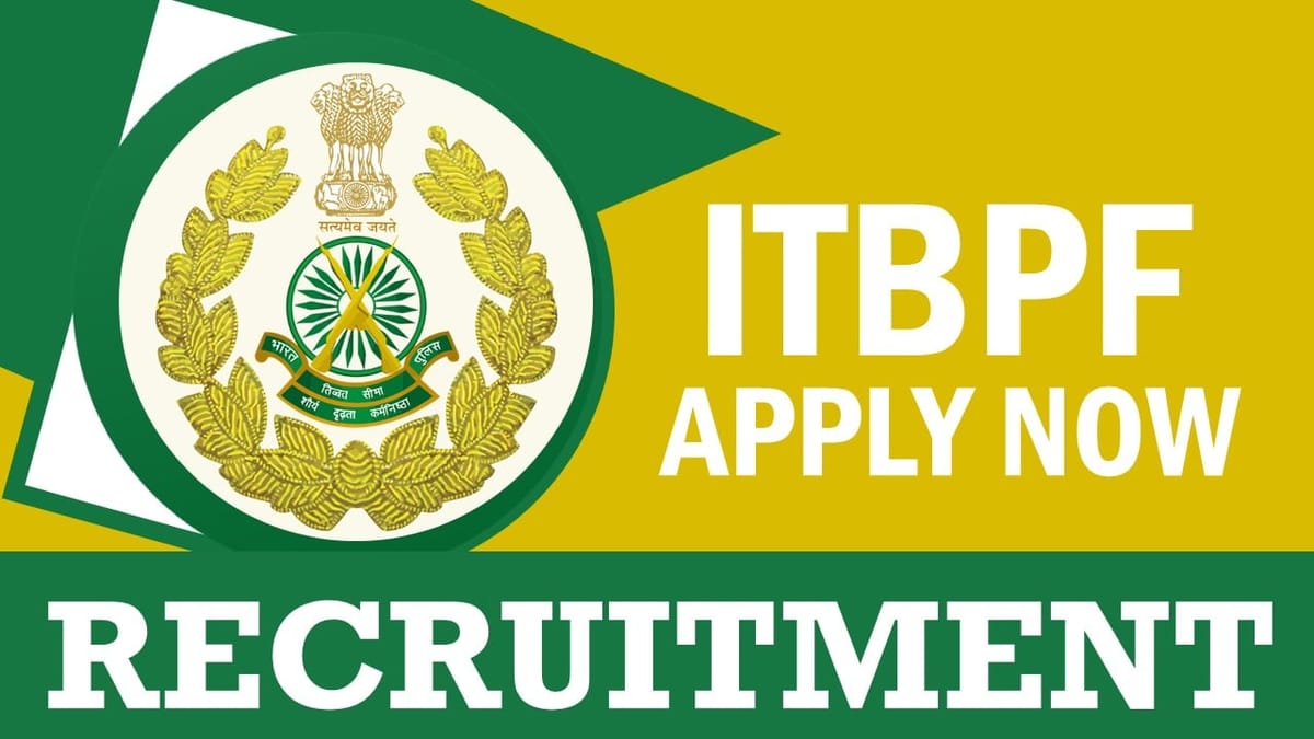 ITBPF Recruitment 2024: Check Post, Salary, Eligibility, Age and How to Apply