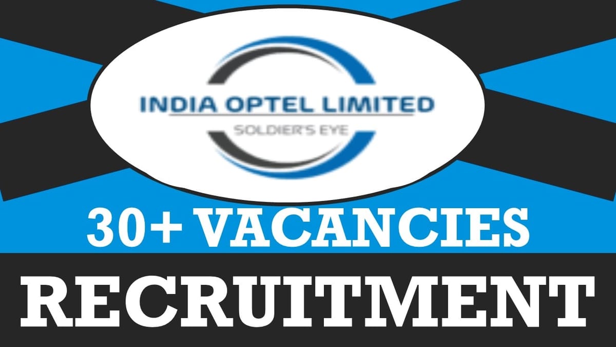 India Optel Recruitment 2024: Notification Out for 30+ Vacancies, Check Posts, Qualification, Salary and How to Apply