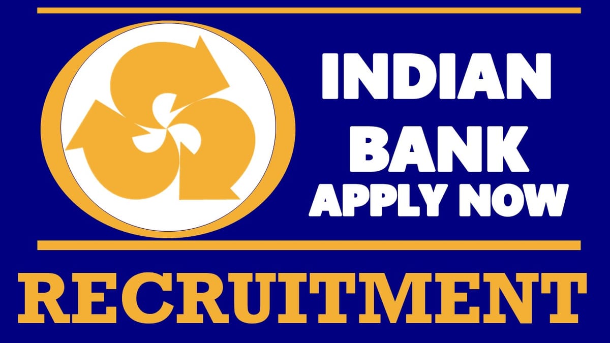 Indian Bank Recruitment 2024: Notification Out, Check Posts, Qualification, Experience, and How to Apply