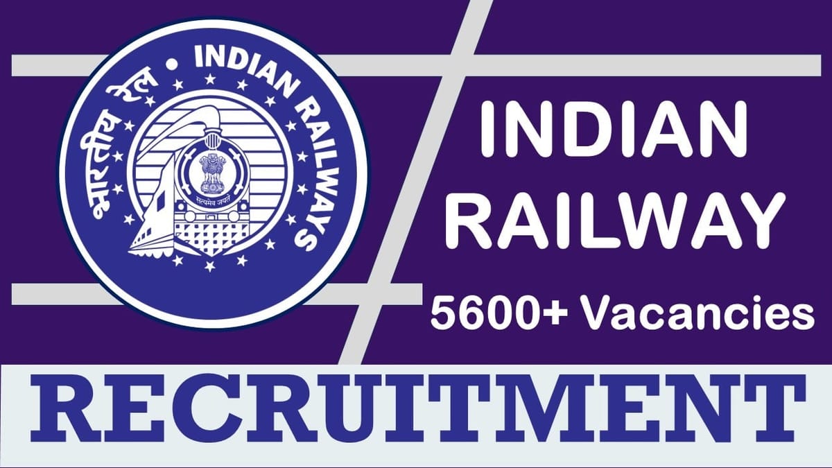 Indian Railway Recruitment 2024: Opportunity Out for Bumper 5600+ Vacancies, Check Post, Age, Salary, Qualifications and Other Vital Details