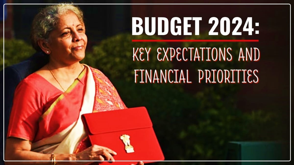Budget 2024 Key Expectations and Financial Priorities