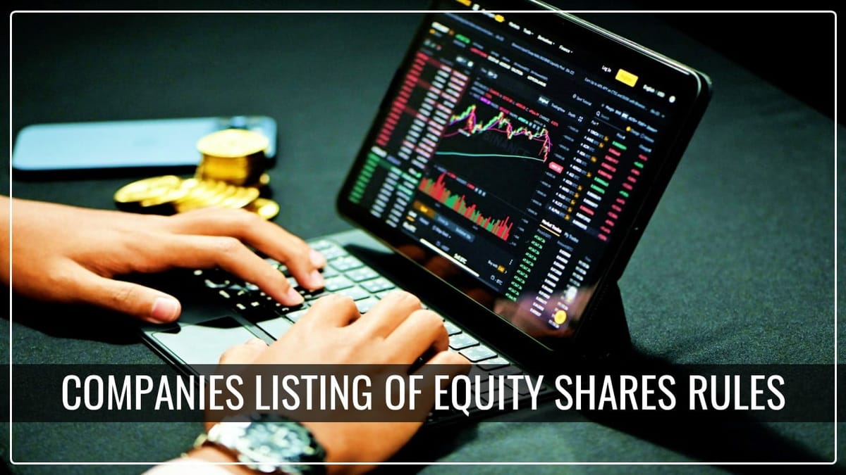 MCA Notifies Companies Listing of Equity Shares Rules [Read Notification]
