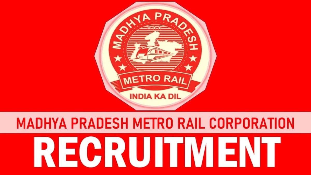 MP Metro Rail Recruitment 2024: Check Vacancies, Post, Age, Qualification, Salary and Process to Apply