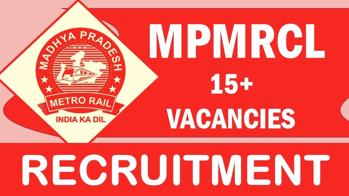 Madhya Pradesh Metro Rail Recruitment 2024: New Notification Out, Check Post, Essential Qualification, Salary, Age, Selection Process and How to Apply