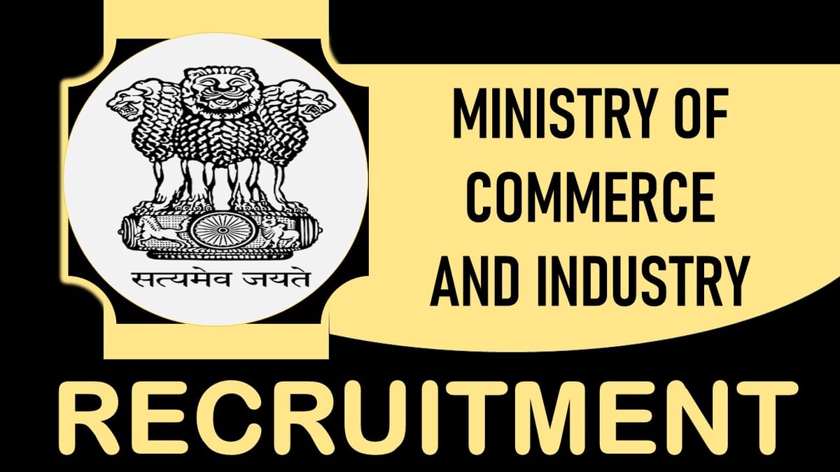 Ministry of Commerce and Industry Recruitment 2024: Check Vacancies, Post, Salary and Other Vital Details