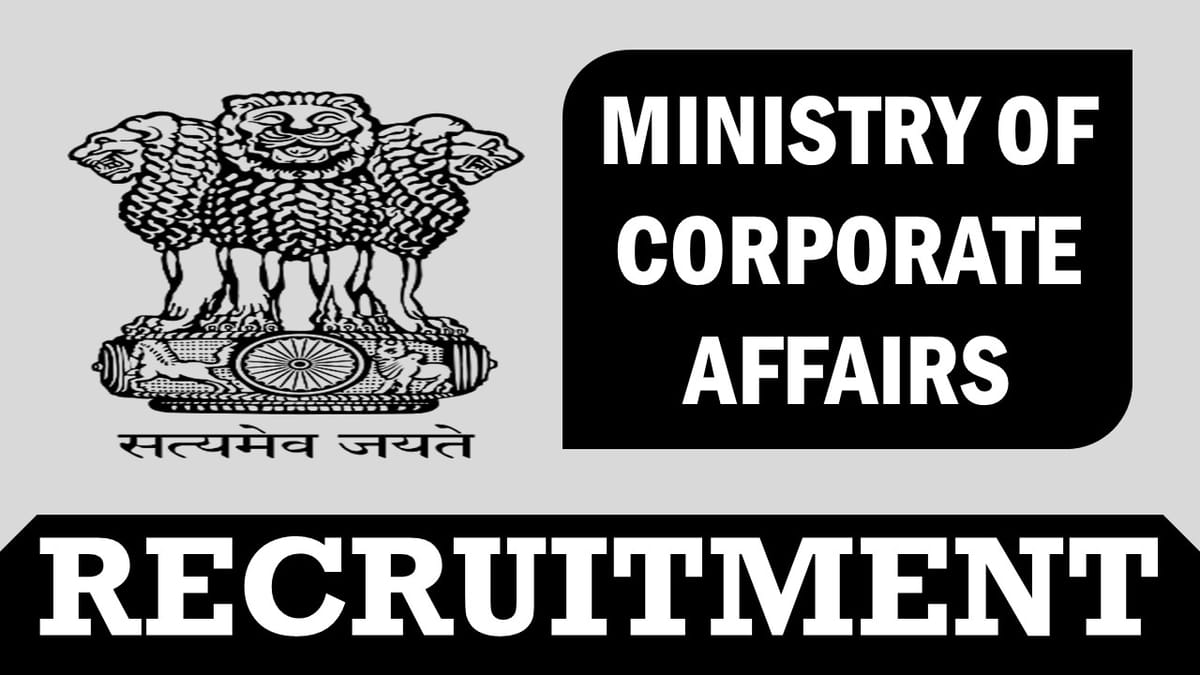 Ministry of Corporate Affairs Recruitment 2024: Monthly Salary Up to Rs.225000, Check Post, Age, Qualification and Process to Apply