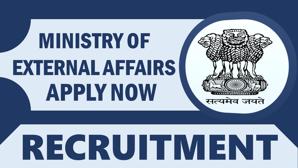 Ministry of External Affairs Recruitment 2024: Check Post, Age, Salary, Essential Qualifications and Other Vital Details