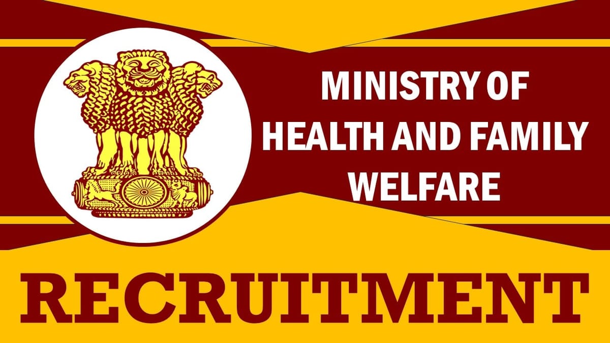 Ministry of Health and Family Welfare Recruitment 2024: Monthly Salary Up 60000, Check Post, tenure, Age, Qualification and How to Apply