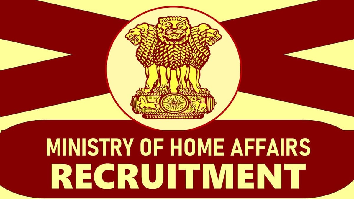 Ministry of Home Affairs Recruitment 2024: Check Posts Qualification, Salary and Applying Procedure