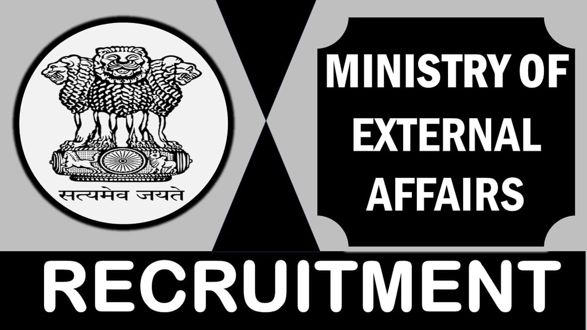 Ministry of External Affairs Recruitment 2024: New Notification Out, Check Post, Age, Salary, Qualifications and Other Important Details