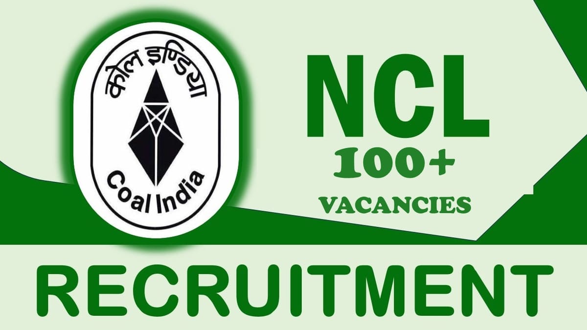 Northern Coalfields Recruitment 2024: Notification Out for 100+, Check Post, Qualification and Applying Procedure