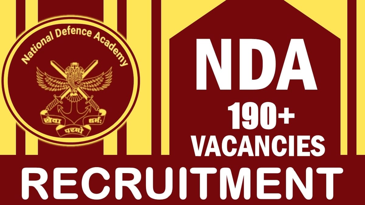 NDA Recruitment 2024: New Notification Out for 190+ Vacancies, Check Post, Age, Eligibility Criteria, Selection Procedure and How to Apply