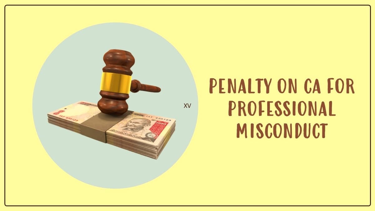 NFRA imposes penalty of Rs. 50L on CA for Incorrect certification of Income Tax Form 10DA [Read Order]