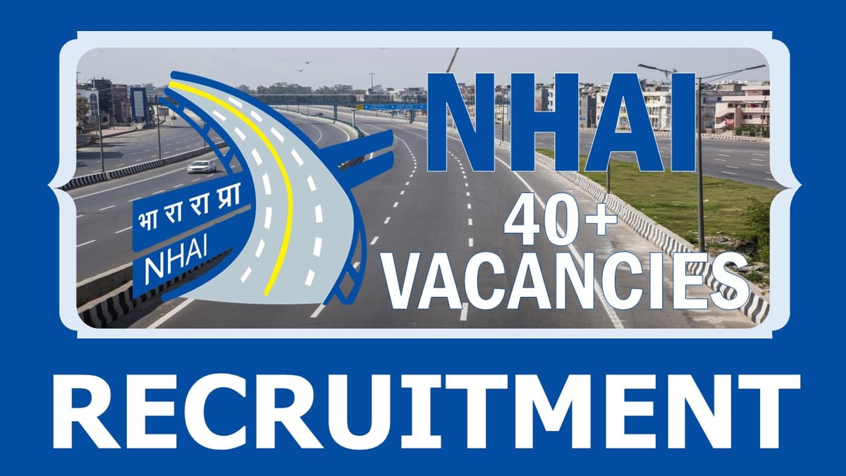 NHAI Recruitment 2024: New Notification Out for 40+ Vacancies, Check Post, Qualifications, Salary, Selection Process and How to Apply