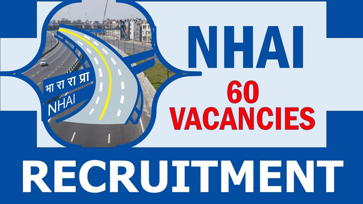 NHAI Recruitment 2024: New Opportunity Out for 60 Vacancies, Check Post, Age, Qualifications, Salary, Selection Process and How to Apply