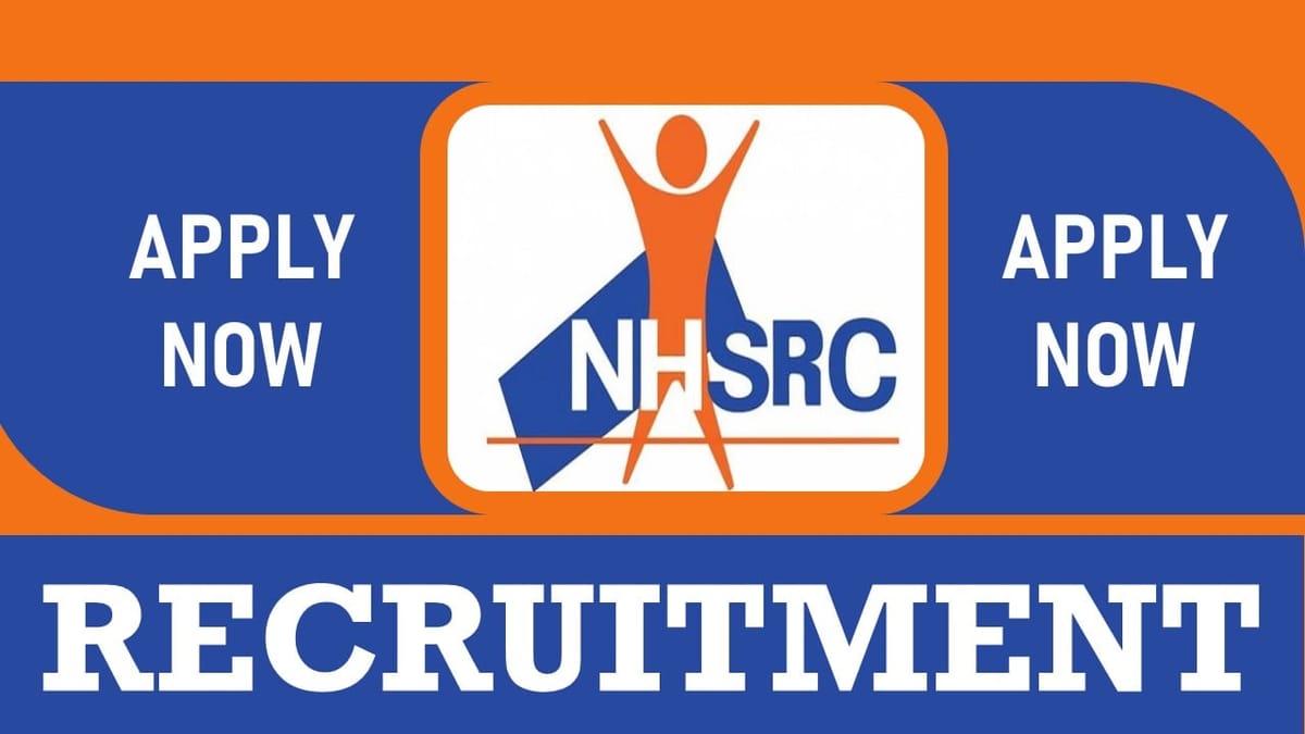NHSRC Recruitment 2024: Monthly Salary Up to 150000, Check Posts, Vacancies, Qualification, Age and How to Apply