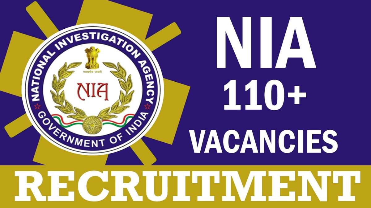 NIA Recruitment 2024: New Notification for 110+ Vacancies, Check Posts, Age and How to Apply