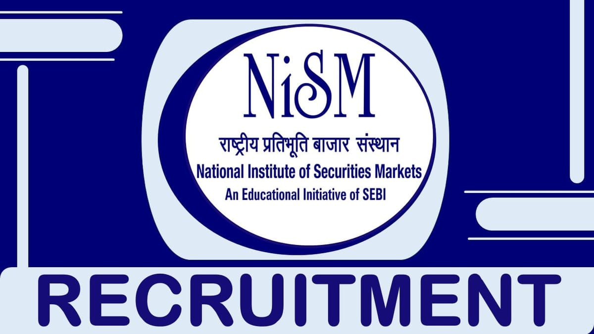 NISM Recruitment 2024: Monthly Salary Up to 224100, Check Post, Age, Qualification and Other Vital Details