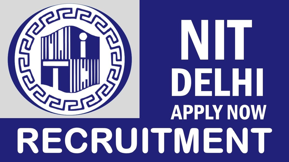 NIT Delhi Recruitment 2024 Check Post, Qualification, Salary and Other