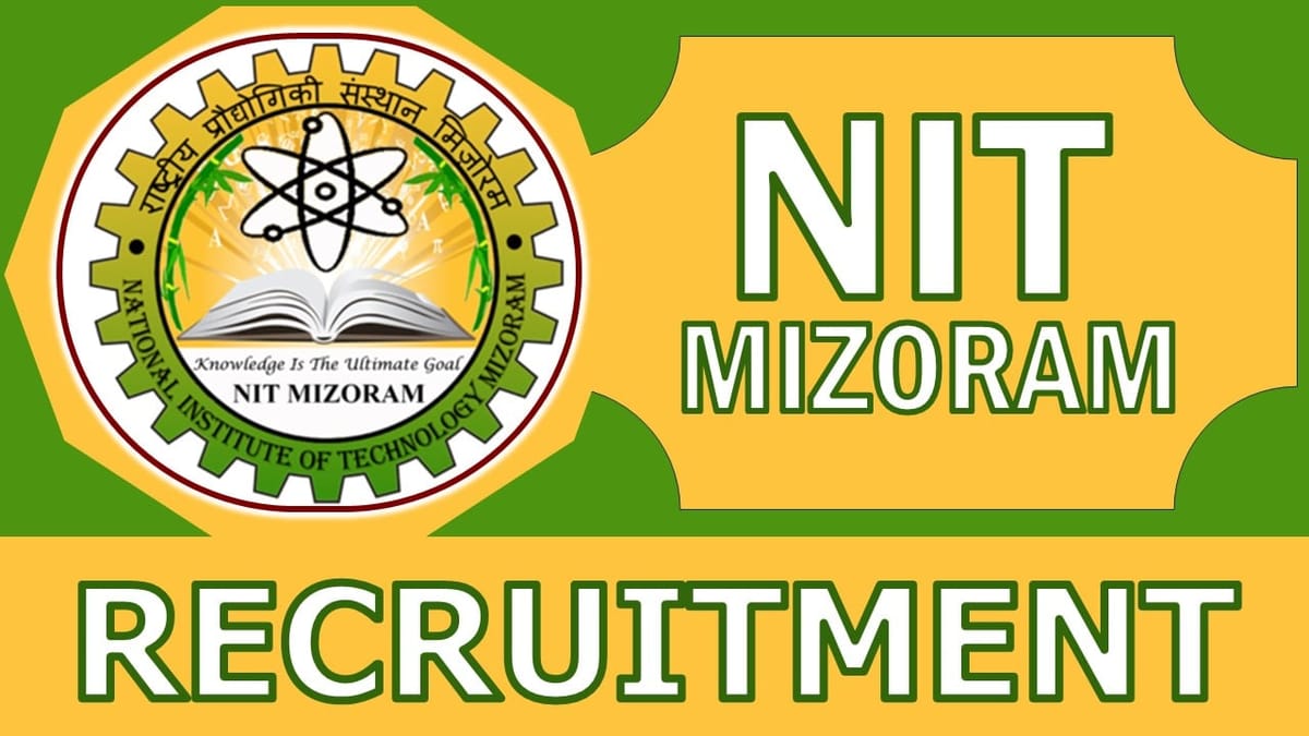 NIT Mizoram Recruitment 2024: Check Vacancies, Post, Age, Qualification, Salary and Other Vital Details