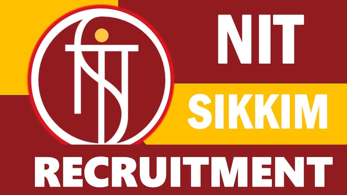 NIT Sikkim Recruitment 2024: Check Post, Qualification, Salary, Age and How to Apply