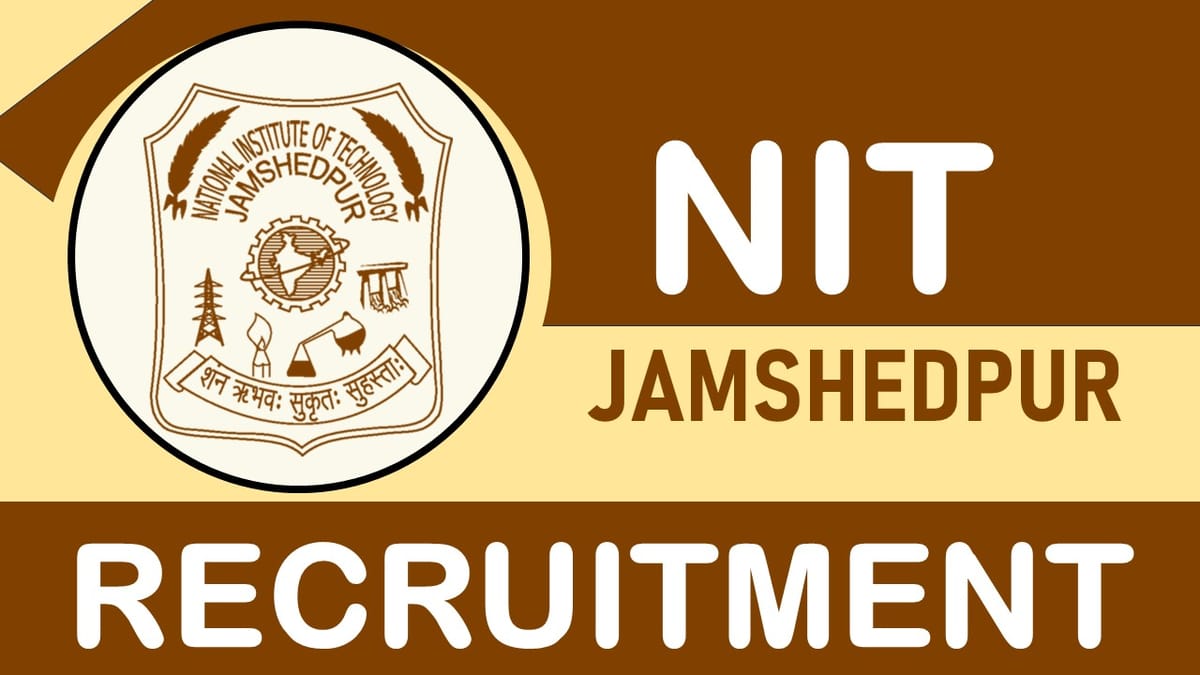 NIT Jamshedpur Recruitment 2024: Check Posts, Salary, Required Qualifications and Other Vital Details