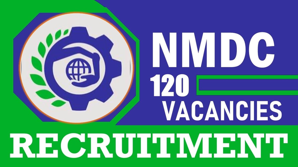 NMDC Recruitment 2024: Notification Out for 120 Vacancies, Check Post, Qualification and How to Apply