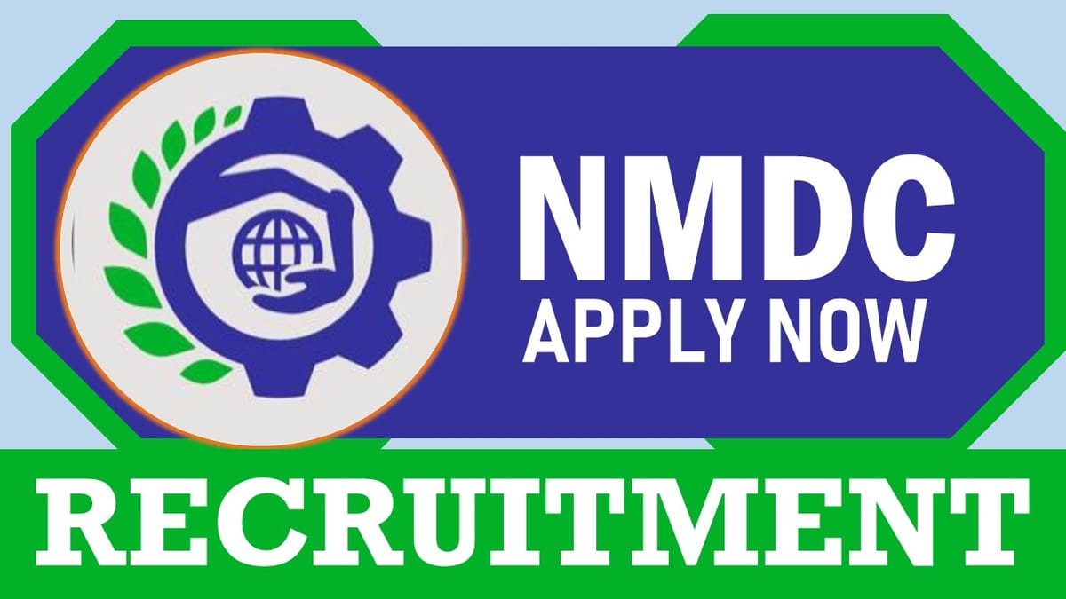 NMDC Recruitment 2024: Annually Salary Up to 38 Lakh, Check Posts, Qualification, Age, Selection Procedure and How to Apply