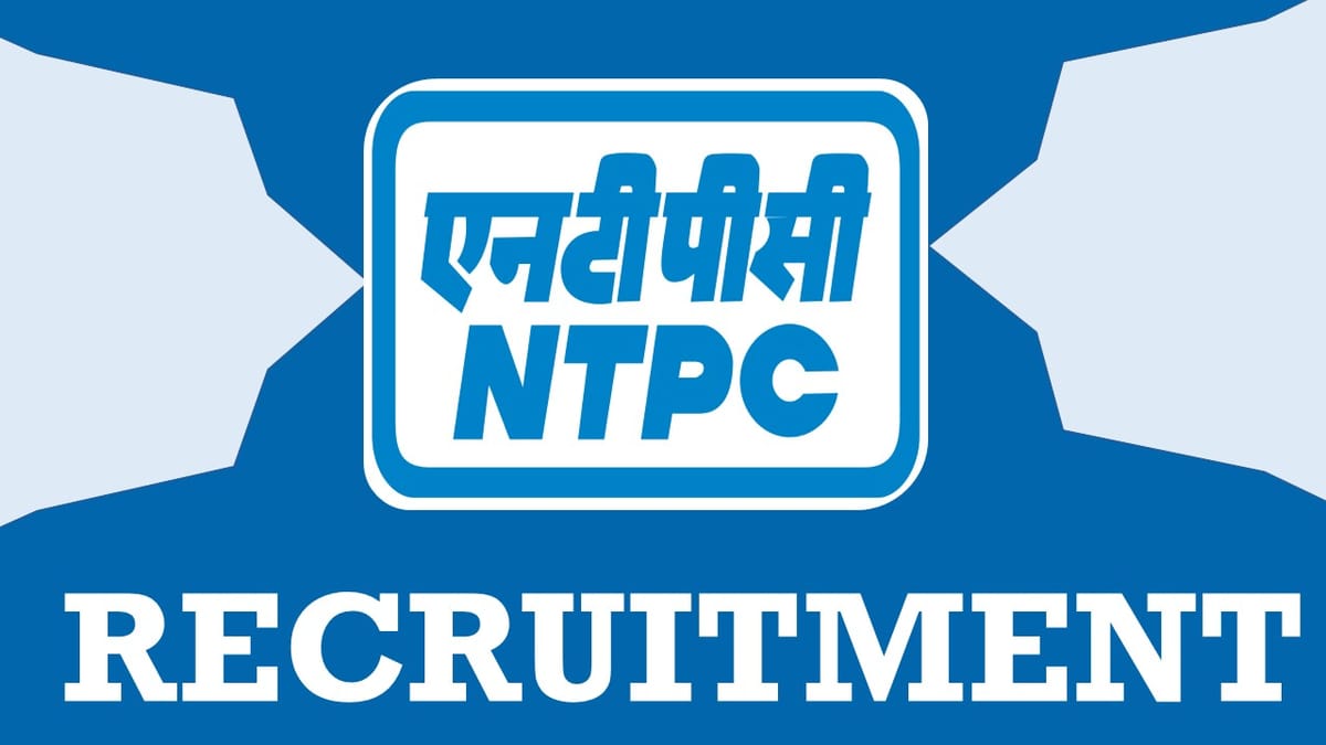 NTPC Recruitment 2024: New Notification Out, Check Posts, Age, Salary, Selection Process and Other Vital Details