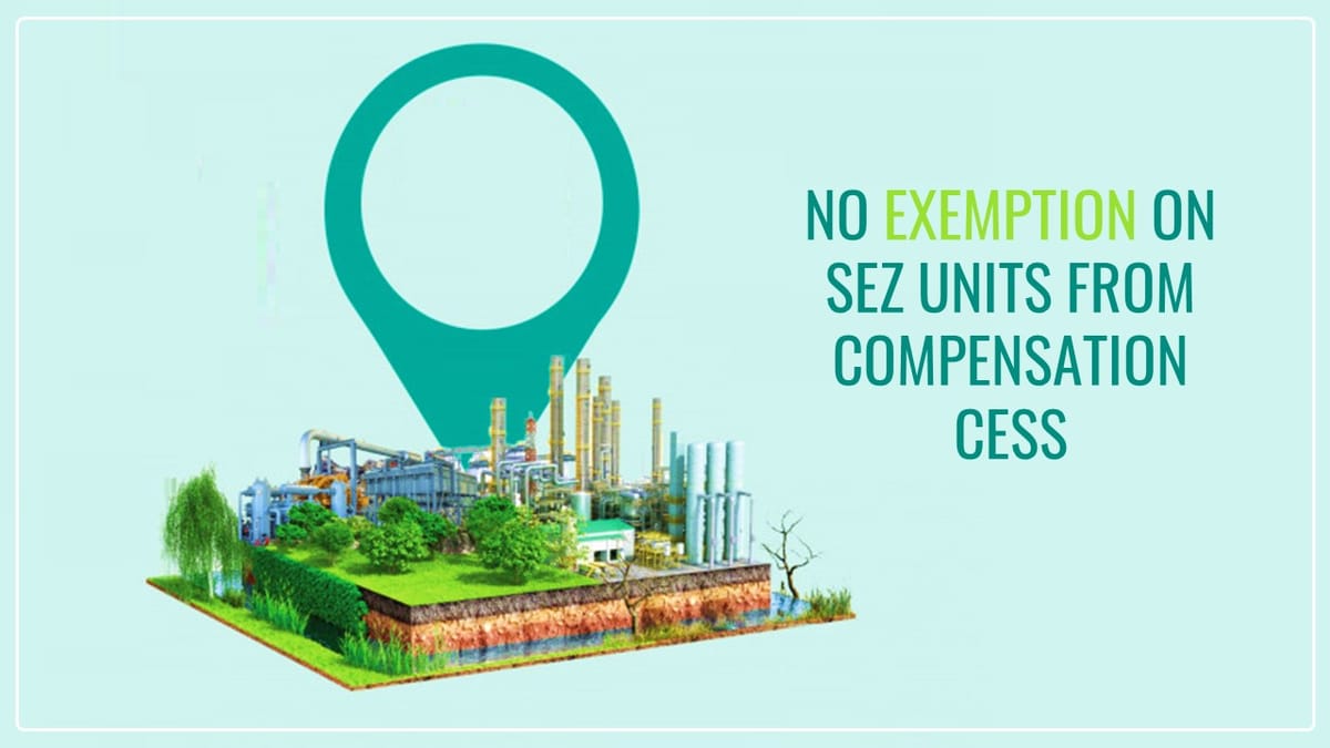 No Exemption on SEZ units from Compensation Cess: HC