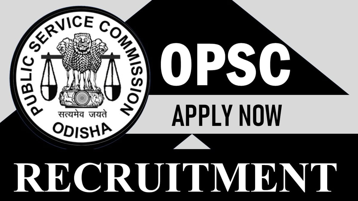 OPSC Recruitment 2024: Monthly Salary Up to 35400, Check Post, Vacancies, Qualification and How to Apply