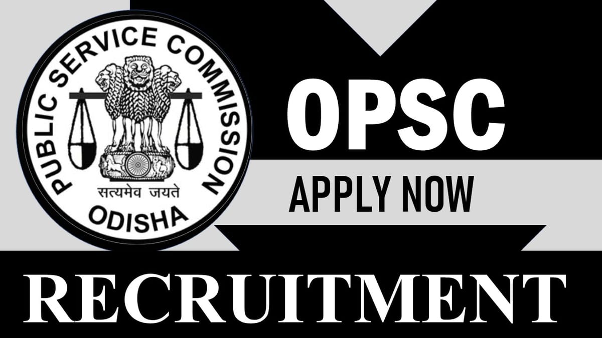 OPSC Recruitment 2024: Check Post, Qualification, Salary, Age and Applying Procedure